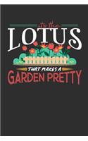 Its The Lotus That Makes A Garden Pretty