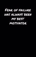 Fear Of Failure Has Always Been My Best Motivator&#65533;: A soft cover blank lined journal to jot down ideas, memories, goals, and anything else that comes to mind.