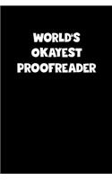 World's Okayest Proofreader Notebook - Proofreader Diary - Proofreader Journal - Funny Gift for Proofreader: Medium College-Ruled Journey Diary, 110 page, Lined, 6x9 (15.2 x 22.9 cm)