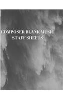 Composer Blank Music Staff Sheets: 116 Pages of 8.5 X 11 Inch Blank W/13 Music Staff Sheets Per Page