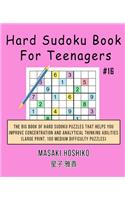 Hard Sudoku Book For Teenagers #16: The Big Book Of Hard Sudoku Puzzles That Helps You Improve Concentration And Analytical Thinking Abilities (Large Print, 100 Medium Difficulty Puzzl