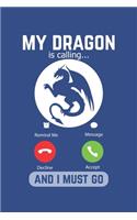 My Dragon Is Calling And I Must Go: Lined Notebook