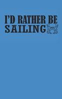 I'd Rather Be Sailing: Notebook Segeln Notizbuch Sailing Journal Segel Planer 6x9 kariert squared karo