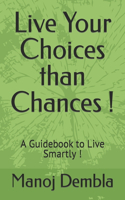 Live Your Choices than Chances !