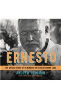 Ernesto: The Untold Story of Hemingway in Revolutionary Cuba