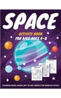 SPACE ACTIVITY book for kids ages 4-8: Coloring Pages, Mazes, Dot-To-Dot, Search The Word Activities