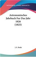 Astronomisches Jahrbuch Fur Das Jahr 1826 (1825)