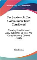 The Services at the Communion Table Considered