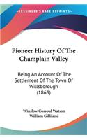 Pioneer History Of The Champlain Valley