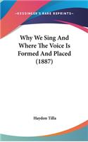 Why We Sing and Where the Voice Is Formed and Placed (1887)