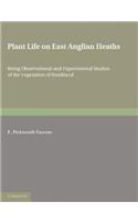 Plant Life on East Anglian Heaths: Being Observational and Experimental Studies of the Vegetation of Breckland