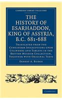 History of Esarhaddon (Son of Sennacherib) King of Assyria, B.C. 681-688