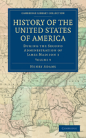 History of the United States of America (1801–1817): Volume 9: During the Second Administration of James Madison 3(Cambridge Library Collection - North American History)