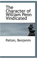 The Character of William Penn Vindicated