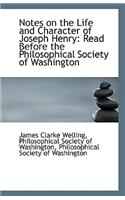 Notes on the Life and Character of Joseph Henry: Read Before the Philosophical Society of Washington