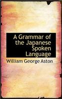 A Grammar of the Japanese Spoken Language