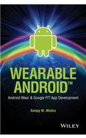 Wearable Android: Android Wear and Google Fit App Development