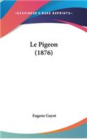 Le Pigeon (1876)