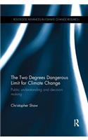 Two Degrees Dangerous Limit for Climate Change: Public Understanding and Decision Making