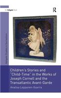Children's Stories and 'Child-Time' in the Works of Joseph Cornell and the Transatlantic Avant-Garde