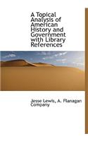 A Topical Analysis of American History and Government with Library References