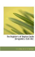 The Registers of Bopton Castle Shropshire. 1538-1812.