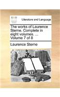 The Works of Laurence Sterne. Complete in Eight Volumes. ... Volume 7 of 8