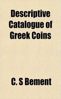 Descriptive Catalogue of Greek Coins