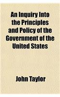 An Inquiry Into the Principles and Policy of the Government of the United States