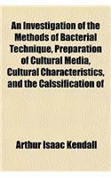 An Investigation of the Methods of Bacterial Technique, Preparation of Cultural Media, Cultural Characteristics, and the Calssification of