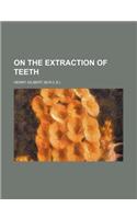 On the Extraction of Teeth