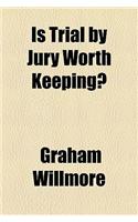 Is Trial by Jury Worth Keeping?