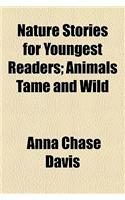 Nature Stories for Youngest Readers; Animals Tame and Wild