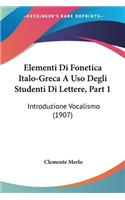 Elementi Di Fonetica Italo-Greca A Uso Degli Studenti Di Lettere, Part 1