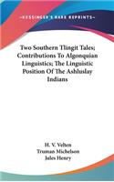 Two Southern Tlingit Tales; Contributions to Algonquian Linguistics; The Linguistic Position of the Ashluslay Indians