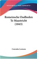 Romeinsche Oudheden Te Maastricht (1843)