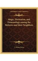 Magic, Divination, and Demonology Among the Hebrews and Their Neighbors