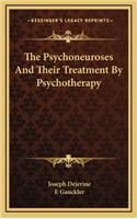 The Psychoneuroses and Their Treatment by Psychotherapy