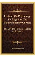 Lectures On Physiology, Zoology And The Natural History Of Man
