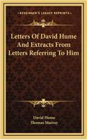 Letters of David Hume and Extracts from Letters Referring to Him