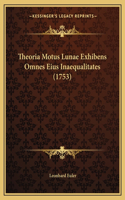 Theoria Motus Lunae Exhibens Omnes Eius Inaequalitates (1753)