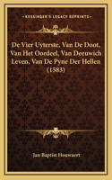 De Vier Uyterste, Van De Doot, Van Het Oordeel, Van Deeuwich Leven, Van De Pyne Der Hellen (1583)