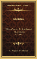 Idumaea: With A Survey Of Arabia And The Arabians (1799)