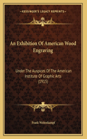 An Exhibition Of American Wood Engraving