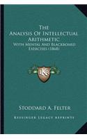 Analysis Of Intellectual Arithmetic: With Mental And Blackboard Exercises (1868)