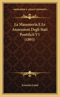 Massoneria E Le Annessioni Degli Stati Pontificii V1 (1893)