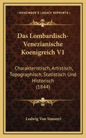 Das Lombardisch-Venezianische Koenigreich V1: Charakteristisch, Artistisch, Topographisch, Statistisch Und Historisch (1844)