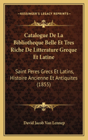 Catalogue de La Bibliotheque Belle Et Tres Riche de Litterature Greque Et Latine