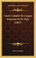 Cours Complet De Langue Francaise Et De Style (1865): (French)