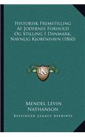Historisk Fremstilling Af Jodernes Forhold Og Stilling I Danmark, Navnlig Kjobenhavn (1860)